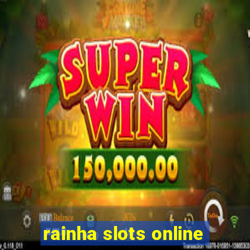 rainha slots online